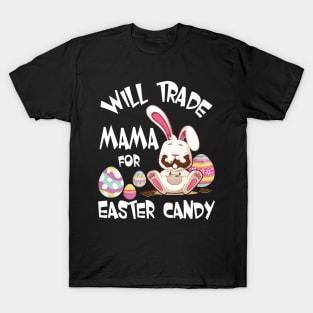 Bunny Eating Chocolate Will Trade Mama For Easter Candy Eggs T-Shirt